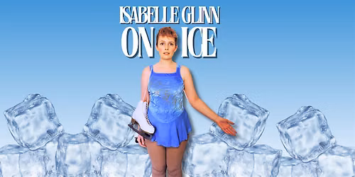 Isabelle Glinn On Ice - Edinburgh Preview