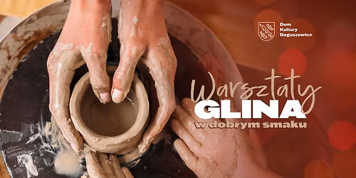 BILETY WYPRZEDANE! \ud83c\udf42\u2728 Glina w dobrym smaku \u2728\ud83c\udf42 Warsztat ceramiczny dla doros\u0142ych
