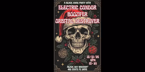Black Sky Brewery Black XMAS Party with Electric Condor, Boozifer & Orbital Destroyer!