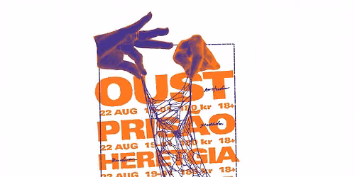 Prisa\u00f5 + Oust (NL) + Heretgia (ESP) + Zvacka | 22 augusti | Oceanen