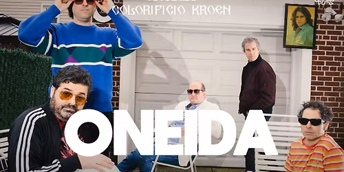 ONEIDA live al Colorificio Kroen
