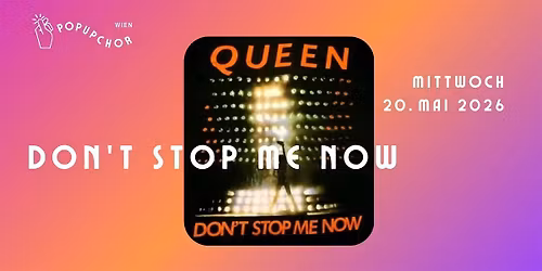 Pop-Up Chor Wien - Don't stop me now