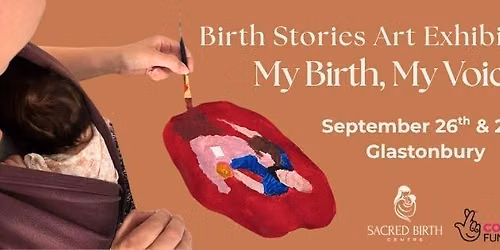 Birth Stories Art Exhibition - My Birth, My Voice