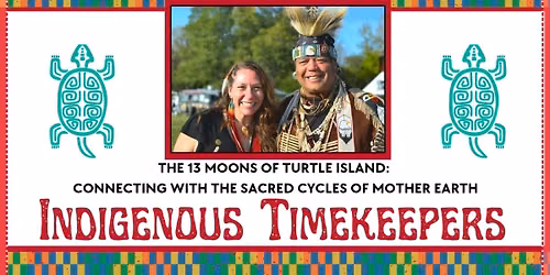 INDIGENOUS TIMEKEEPERS - The 13 Moons of Turtle Island with Shawn & Shannon - Kripalu, MA