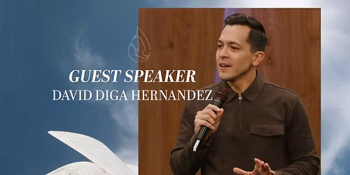 Guest Speaker: David Diga Hernandez - San Diego, CA