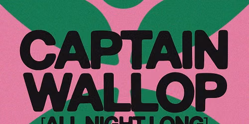 CNTRL Pres: Captain Wallop ALL NIGHT LONG