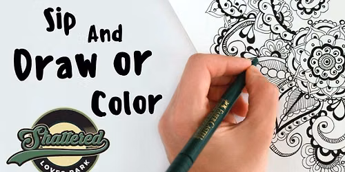 Sip & Color\/ Draw Night at Shattered 