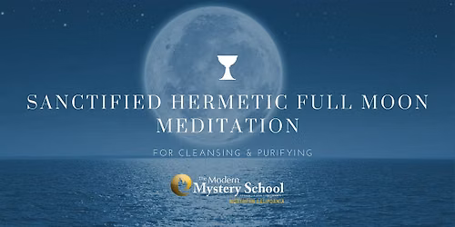 Sanctified Hermetic Full Moon Meditation