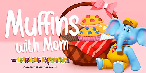Muffins with Mom at The Learning Experience \u2013 Manassas City