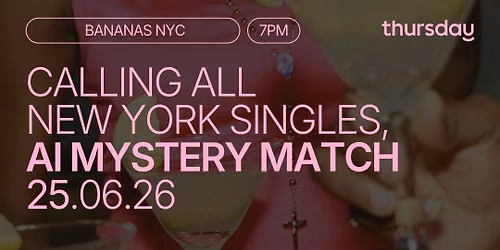 Thursday | Bananas NYC (AI Mystery Match) 30-39 | NYC