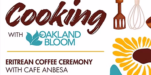 FREE Eritrean Coffee Ceremony - Learn with Cafe Anbesa, Oakland Bloom