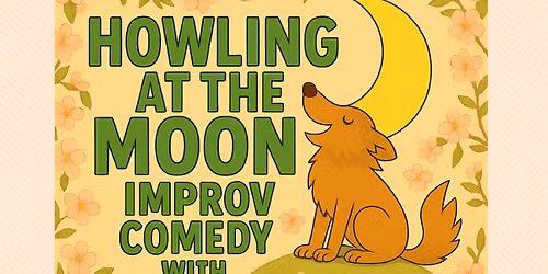Howling at the Moon - Spring Into Laughter!