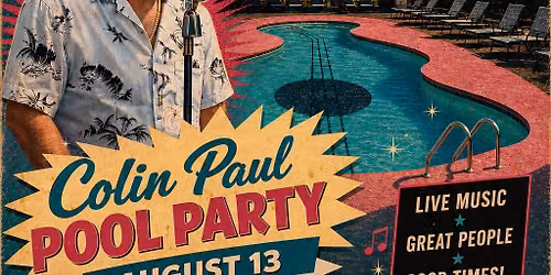 Colin Paul\u2019s Pool Party