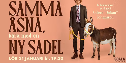 DET \u00c4R SAMMA \u00c5SNA, BARA MED EN NY SADEL - ANDERS ''ANKAN'' JOHANSSON - SCALATEATERN KARLSTAD
