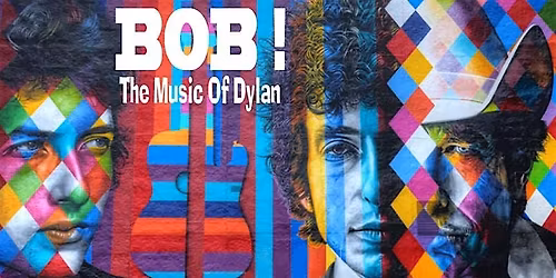 BOB! (The Music of Dylan)