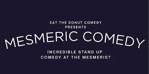 Copy of Mesmeric Comedy
