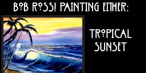 Art Class - paint your own acrylic masterpiece - bob ross - tropical sunset or northern lights!