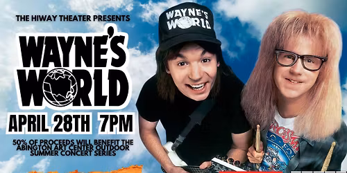 Wayne's World (1992) | Presented in Partnership with the Abington Art Center Summer Concert Series