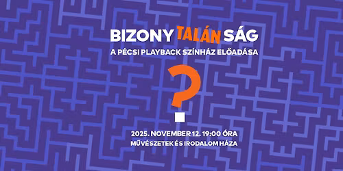 bizonyTAL\u00c1Ns\u00e1g - P\u00e9csi Playback Sz\u00ednh\u00e1z 2025\/11
