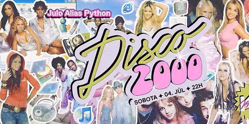 Disco 2000 s Julom alias Pythonom | sobota 4. 7. | 22:00