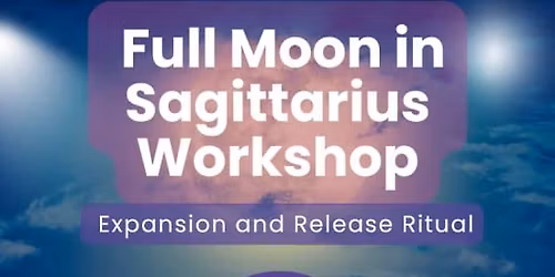 Full Moon in Sagittarius Astro Workshop