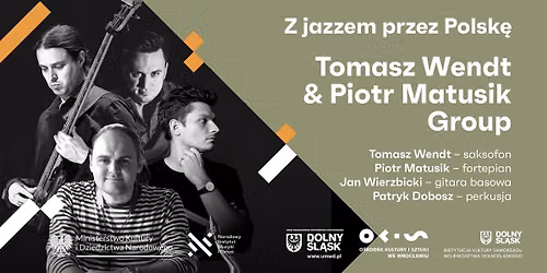 TOMASZ WENDT & PIOTR MATUSIK GROUP | Z JAZZEM PRZEZ POLSK\u0118