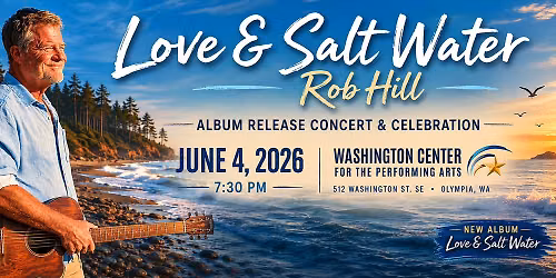 Love & Salt Water - Rob Hill Album Release Concert