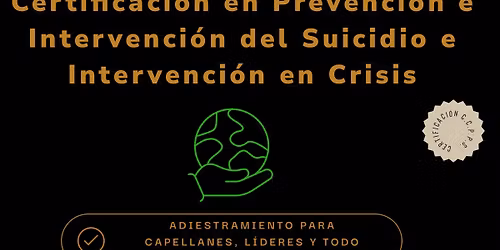 Certificaci\u00f3n en Prevenci\u00f3n e Intervenci\u00f3n del Suicidio e Intervenci\u00f3n en Crisis 