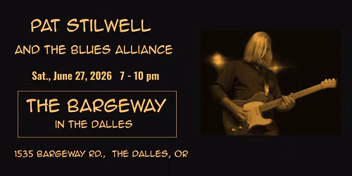 Pat Stilwell and the Blues Alliance at the Bargeway in The Dalles