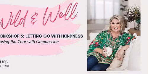 LETTING GO WITH KINDNESS: Closing the Year with Compassion