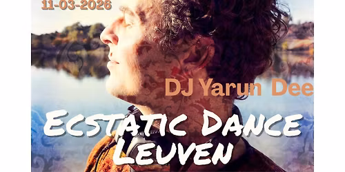 Ecstatic Dance Leuven * DJ Yarun Dee (NL)*