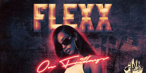 FLEXX FRIDAYS  \ud83e\udea9\ud83c\udf89 -  Fridays @ INK