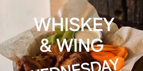 WHISKEY & WING WEDNESDAY SPECIALS!!
