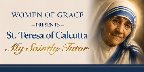 St. Teresa of Calcutta: My Saintly Tutor