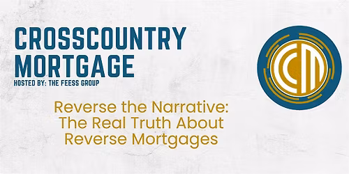 Reverse the Narrative: The Real Truth About Reverse Mortgages