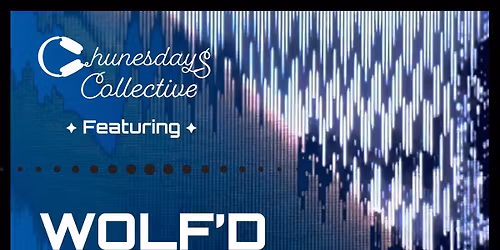 Chunesdays Presents: WOLF'D at A&Bs