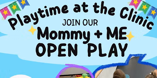 Playtime at the Clinic (Mommy + Me)