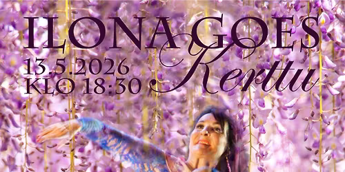 \ud83c\udf38Ilona Goes Kerttu\ud83c\udf3813.5.2026