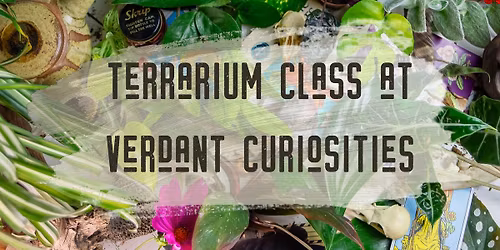 Terrarium Class - March 28th