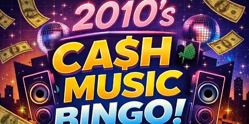 MOVED TO MAY 15th! 2010s Cash Music Bingo! $5 a card! 100% payout 