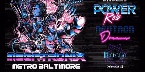 Megatronix w\/ Power Rob, Neutron Dreams and DJ Nicholai (Metroshock DJ) @ Metro Baltimore