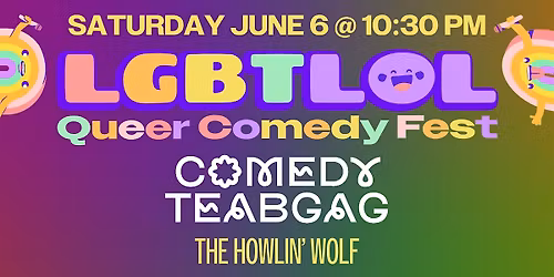 Comedy Teabag: LGBTLOL 2026 (Saturday, 10:30pm)
