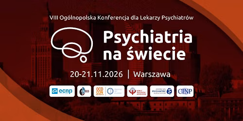 "Psychiatria na \u015bwiecie 2026" - VIII Og\u00f3lnopolska Konferencja dla Lekarzy Psychiatr\u00f3w