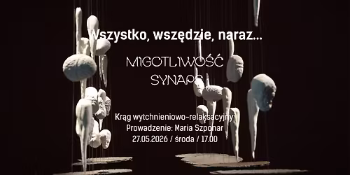 Wszystko, wsz\u0119dzie, naraz\u2026 | Kr\u0105g wytchnieniowo-relaksacyjny 