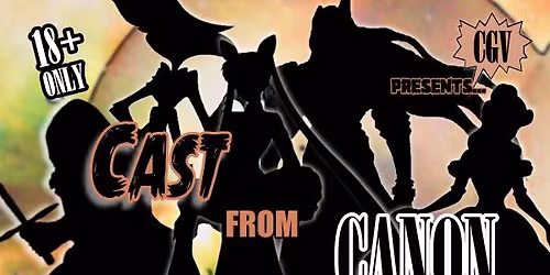 CGV Presents: Cast from Canon