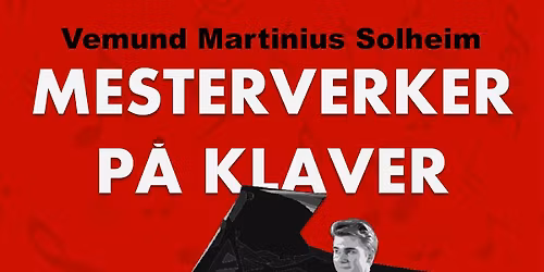 Mesterverker p\u00e5 klaver med Vemund Martinius Solheim