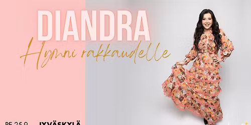 Diandra - Hymni rakkaudelle - 25.9. Jyv\u00e4skyl\u00e4, Paviljonki