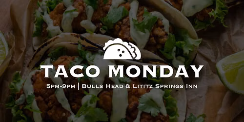 Taco Monday at the Bulls Head & Lititz Springs Inn