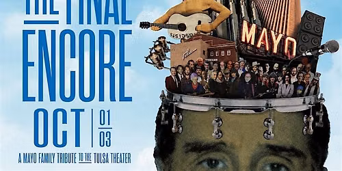 The Final Encore: Mayo Family Tribute to the Tulsa Theater, Oct 1 \u2013 Oct 3