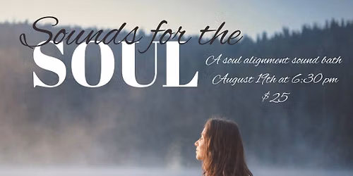 Sounds for the Soul: a Soul Alignment Sound Bath